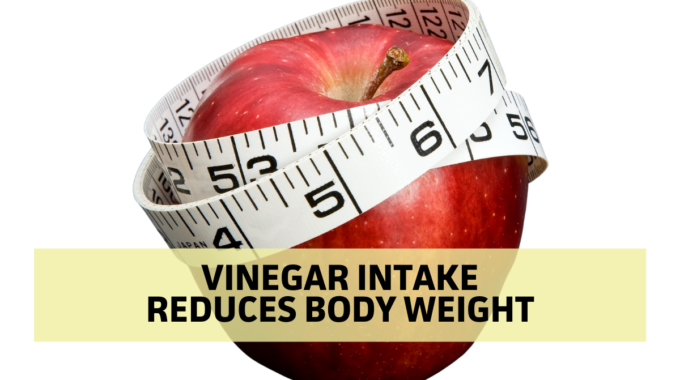 Research Shows Vinegar Intake Reduces Body Weight