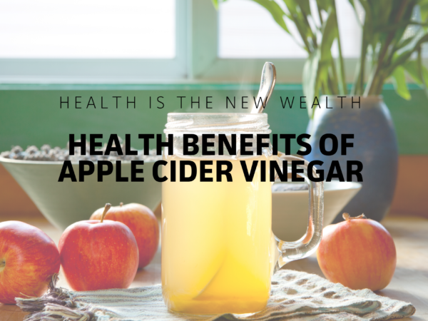 Health is the new wealth - health benefits of Apple Cider Vinegar