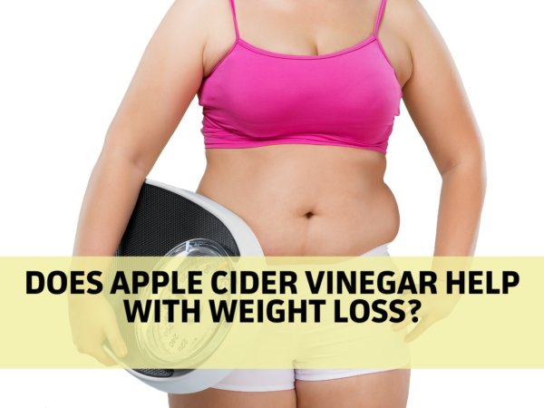 Does Apple Cider Vinegar Help With Weight Loss?